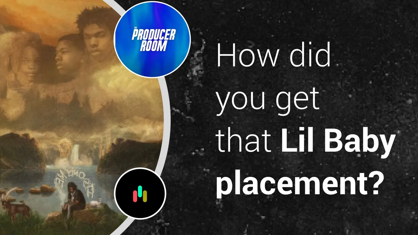 How’d you get that Lil Baby placement?