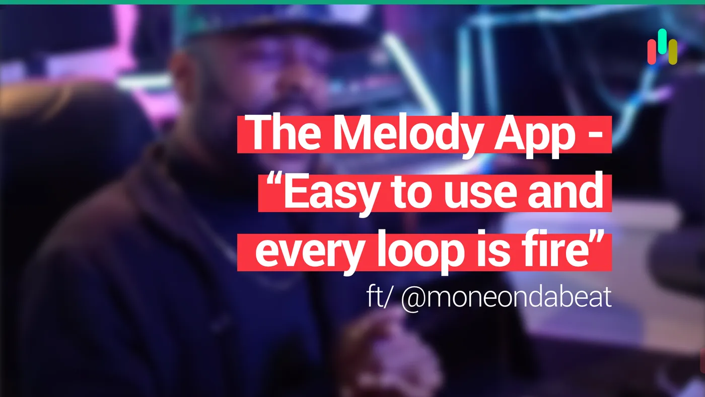 @moneondabeat x The Melody App