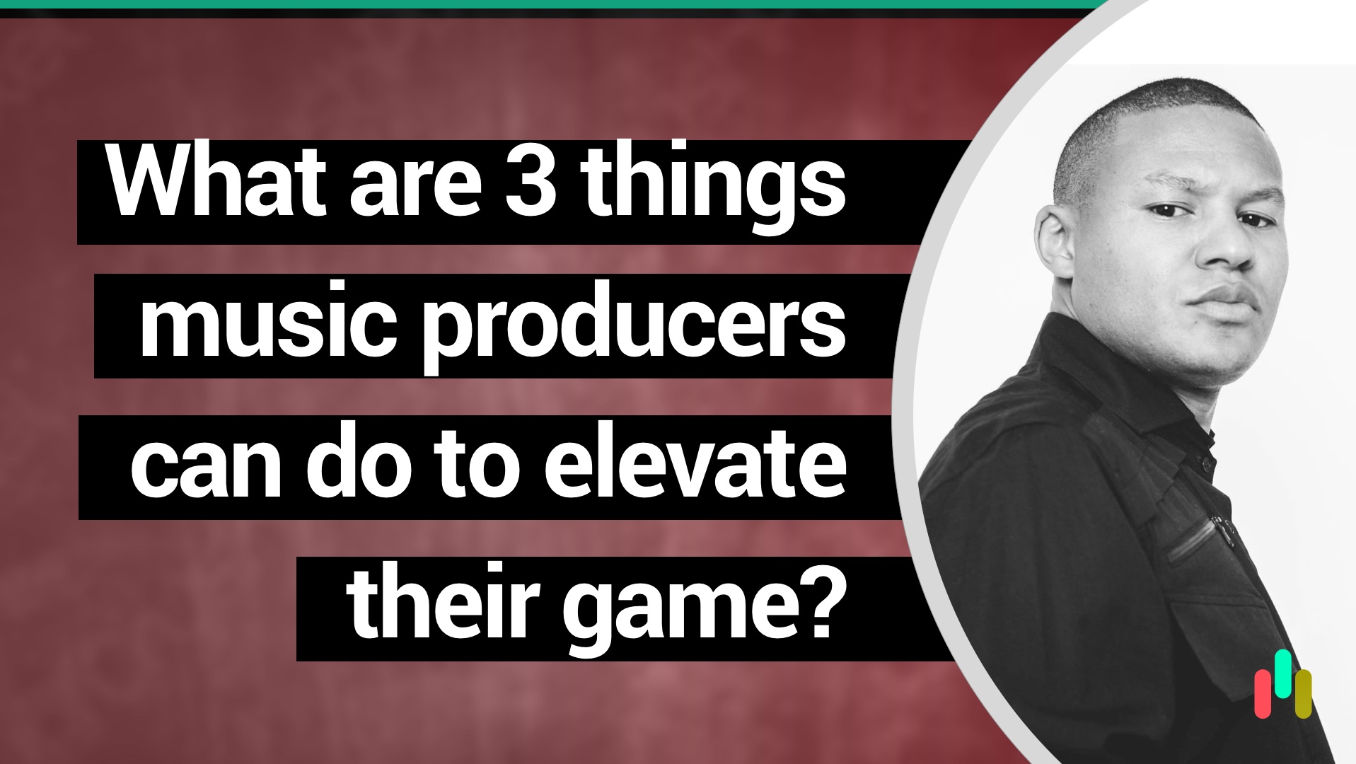 What are 3 things music producers can do to elevate their game?